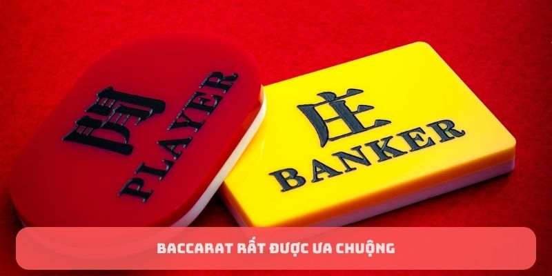 Baccarat rất được ưa chuộng