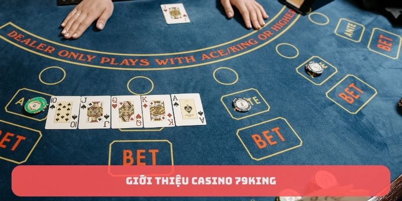 Giới thiệu casino 79King