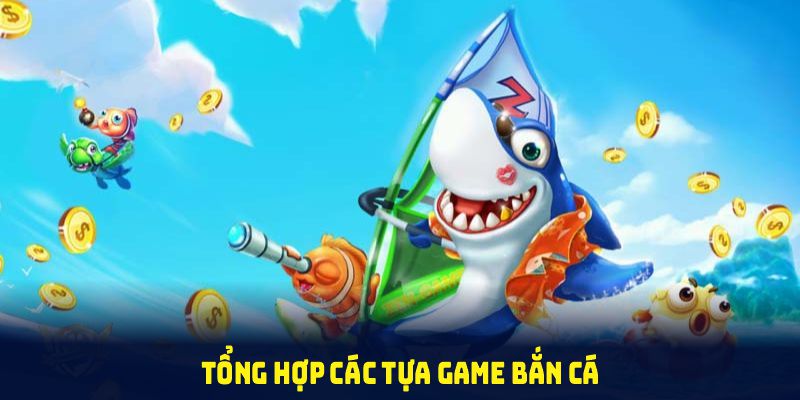 Tổng hợp các tựa game bắn cá 8KBET hấp dẫn nhất tại cổng game